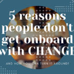 5 reasons people don't get on board with change