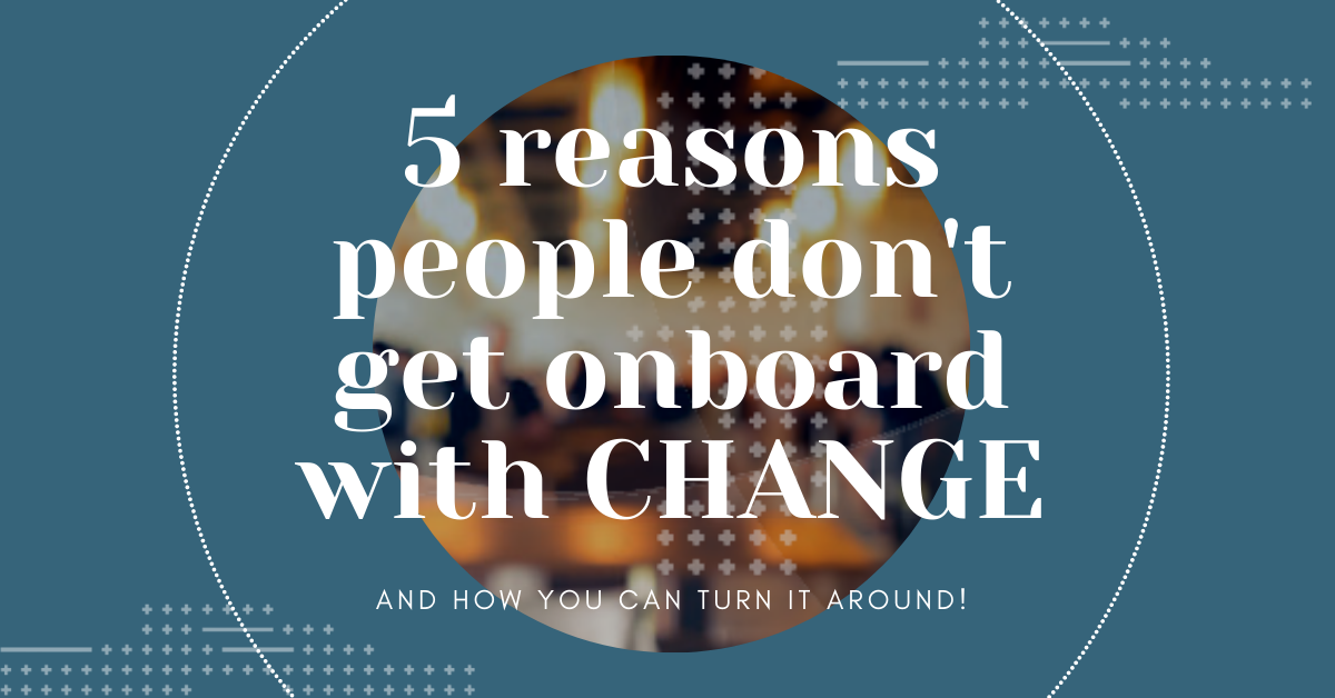 5 reasons people don't get on board with change