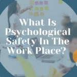 What is psychological safety in the workplace?