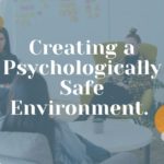 Creating a psychologically safe environment.