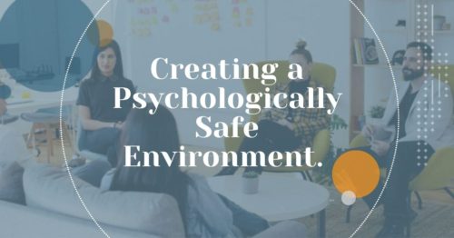Creating a psychologically safe environment.