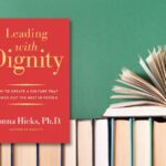“Leading with Dignity” by Donna Hicks
