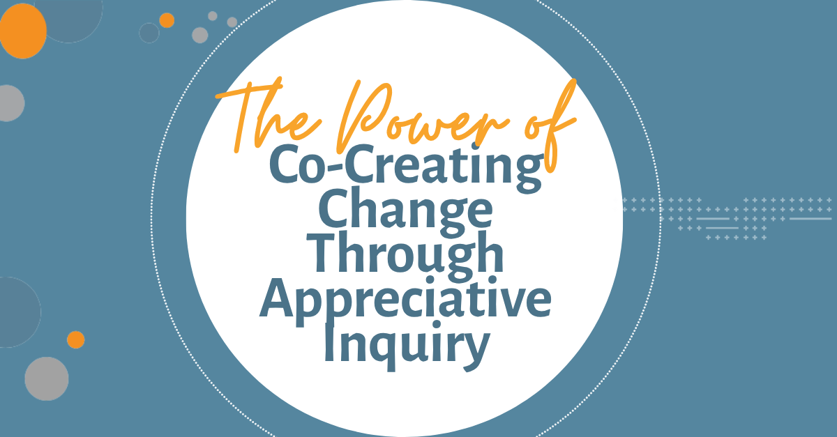 Discover how Appreciative Inquiry helps leaders build on strengths, co-create change and turn shared ambition into meaningful action with Mather Consulting